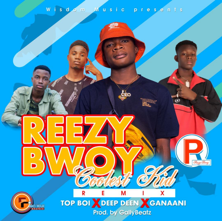 Download: Reezybwoy Coolest kid Remix ft Top Boi, Ganaani & Deep Deen