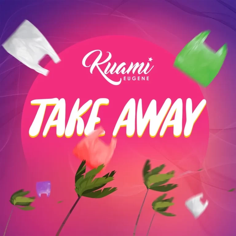 Kuami Eugene – Take Away [Lyrics]